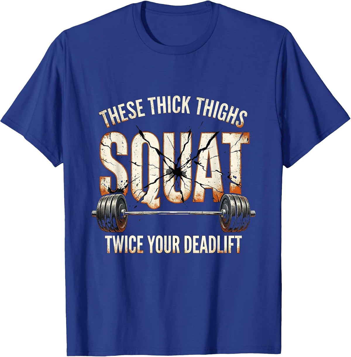 These Thick Thighs Squat Twice Your Deadlift Funny T-Shirt - Royal Blue