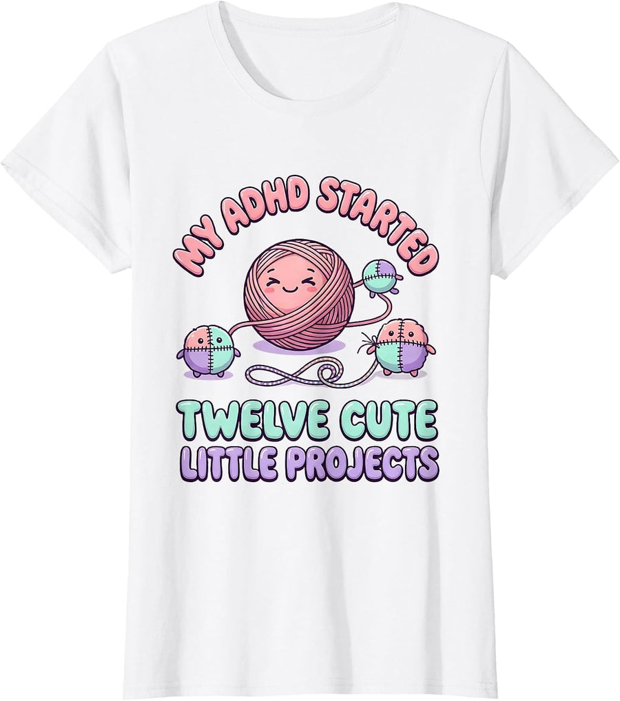 Women's My ADHD Started Twelve Cute Little Projects Kawaii T-Shirt - White
