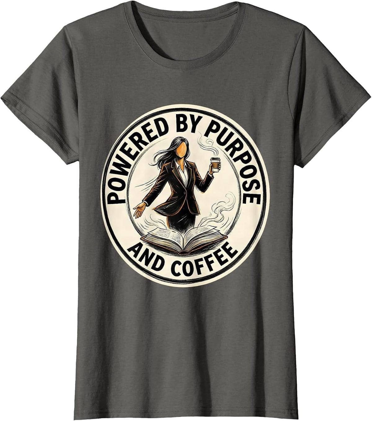 Women's Powered by Purpose and Coffee Motivational Design T-Shirt - Asphalt Grey