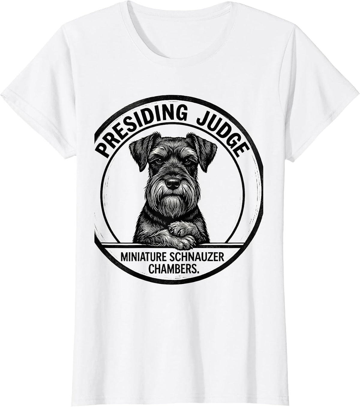 Presiding Judge Miniature Schnauzer Chambers Dog Lover T-Shirt - White