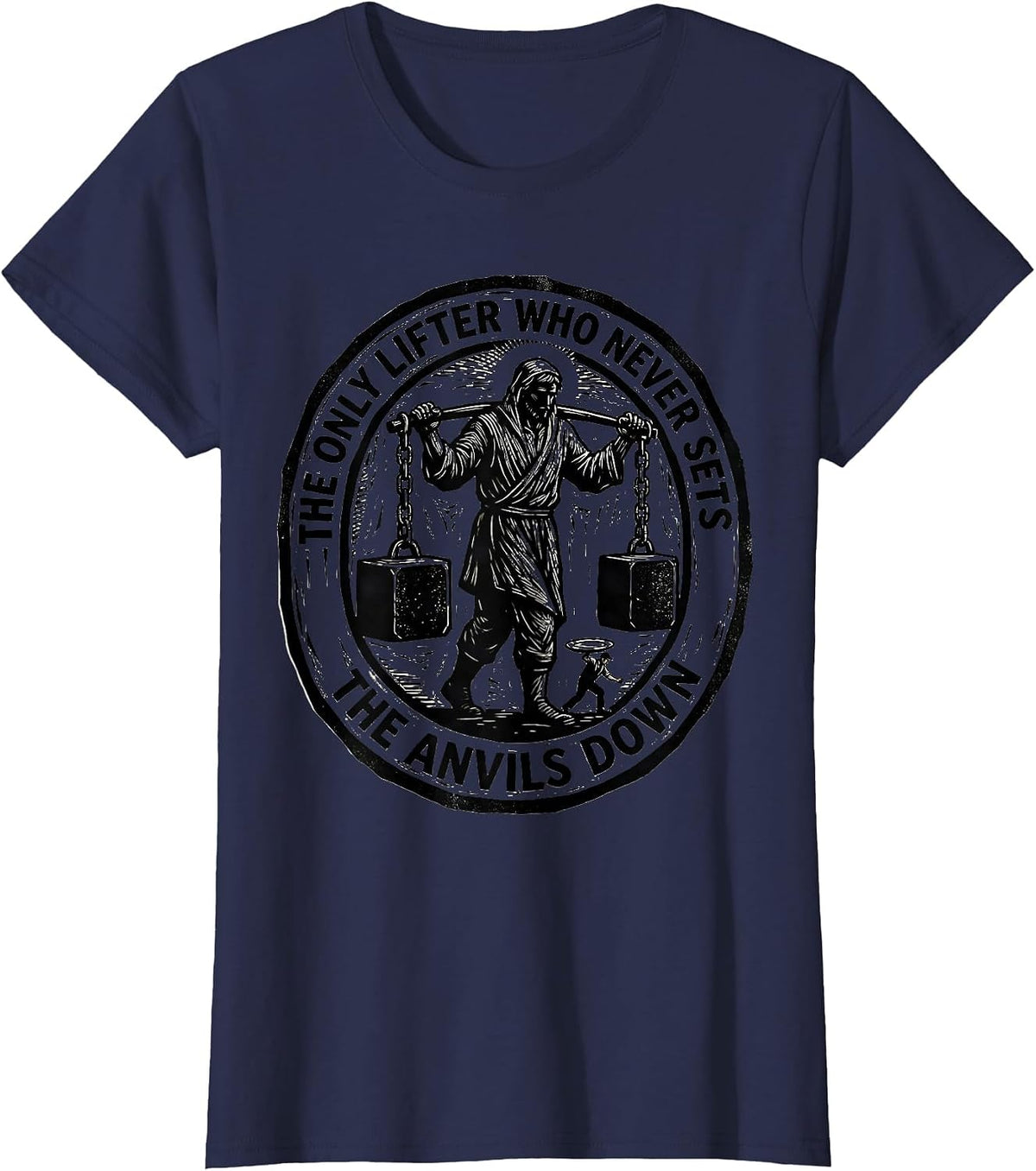 Women's The Only Lifter Who Never Sets The Anvils Down Faith T-Shirt - Navy Blue