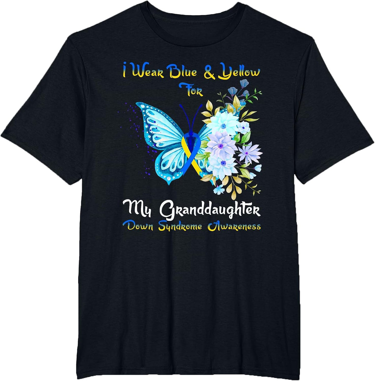 I Wear Blue & Yellow for My Granddaughter, Down Syndrome T-Shirt - Black