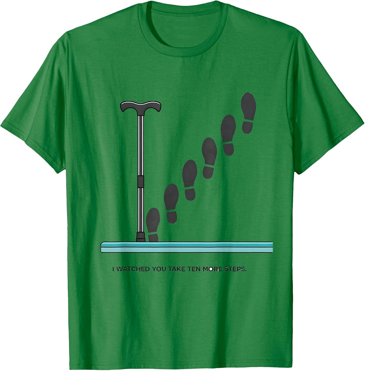 Men's I Watched You Take Ten More Steps Funny Physical Therapist T-Shirt - Kelly Green