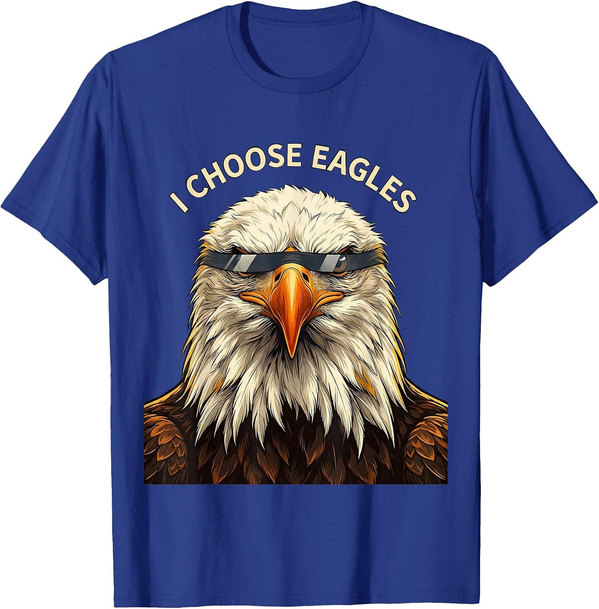 I Choose Eagles Funny Bald Eagle Sunglasses Bird Lover Humor T-Shirt - Royal Blue