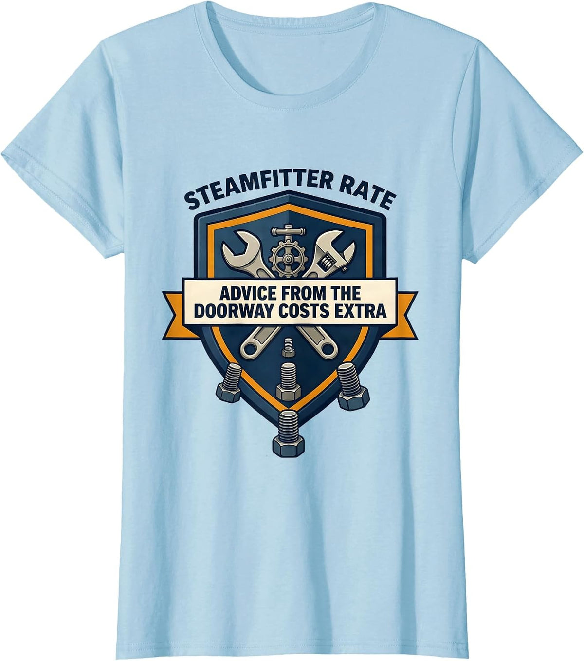 Women's Steamfitter Rate: Advice From The Doorway Costs Extra T-Shirt - Baby Blue