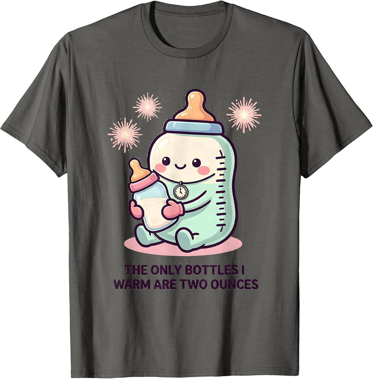 Men's The Only Bottles I Warm Are Two Ounces Cute Kawaii Nurse New T-Shirt - Asphalt Grey