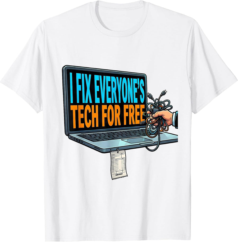 Men's I Fix Everyone's Tech For Free Funny IT Tech Support Gift T-Shirt - White