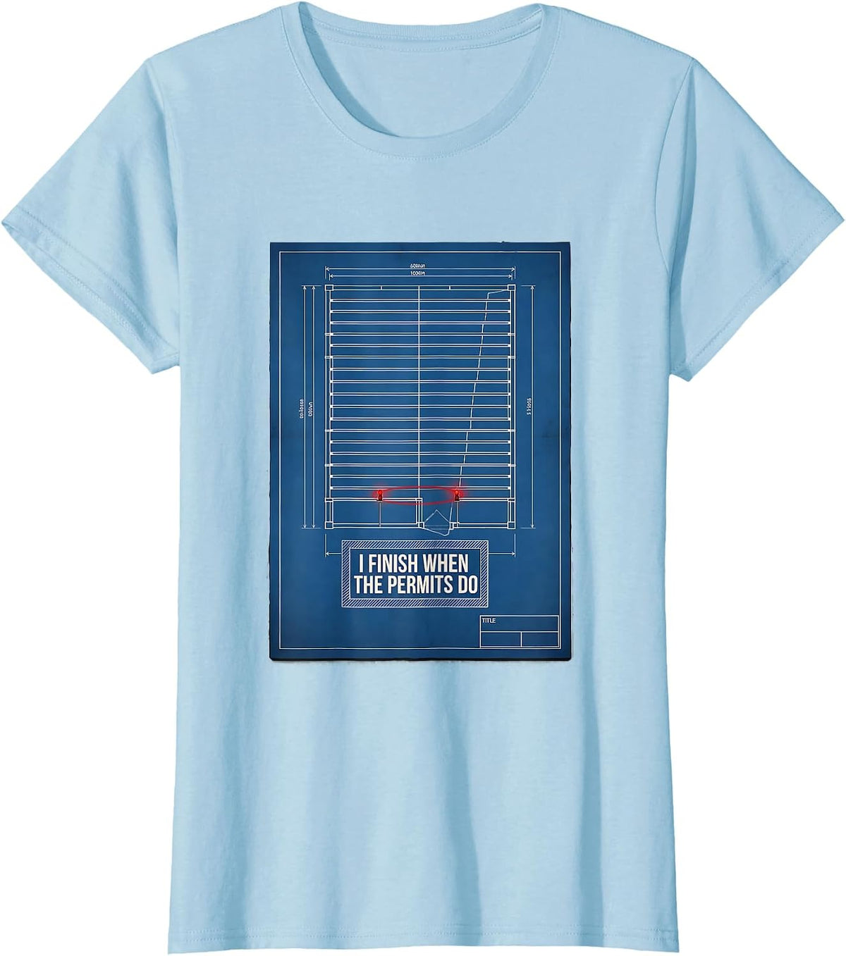 I Finish When The Permits Do Funny Construction Worker Gag T-Shirt - Baby Blue
