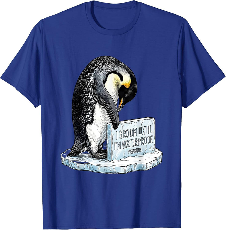 I Groom Until I'm Waterproof Penguin Funny Penguin Lover T-Shirt - Royal Blue