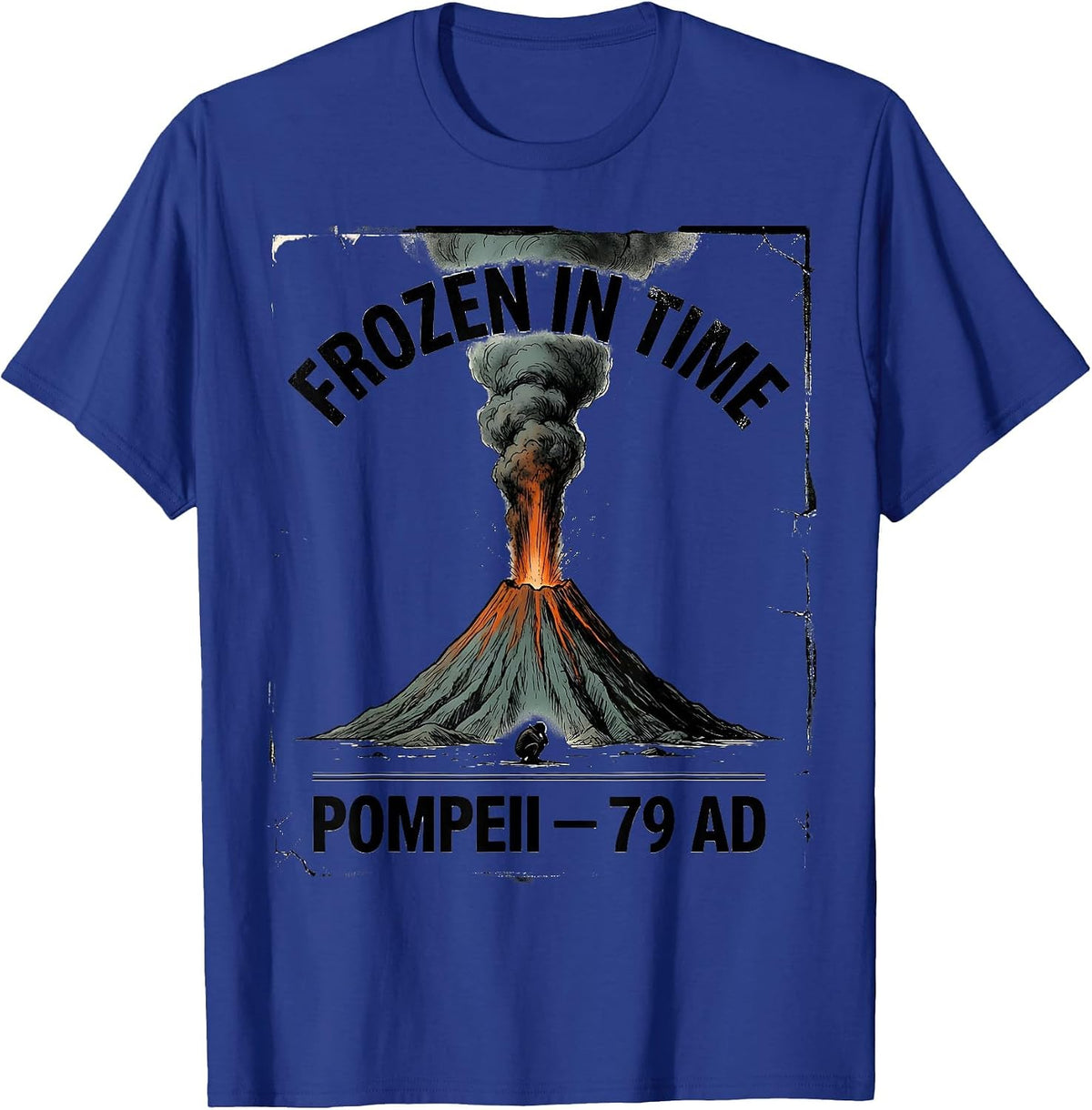 Frozen In Time Pompeii 79 AD Funny Volcano History Humor T-Shirt - Royal Blue