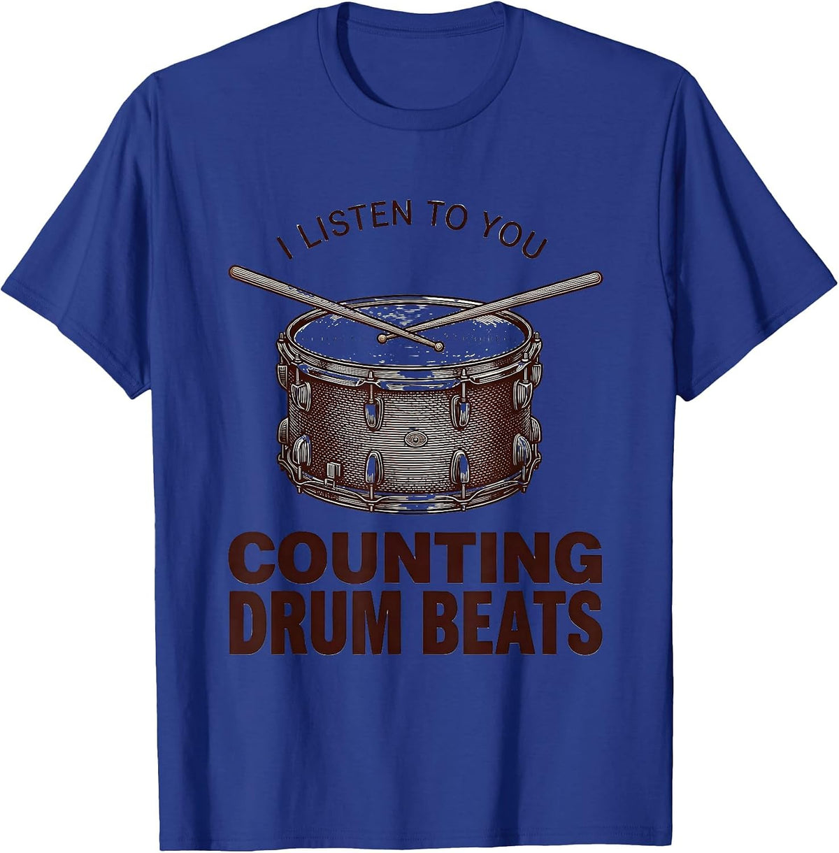 I Listen To You, Counting Drum Beats Funny Drummer T-Shirt - Royal Blue
