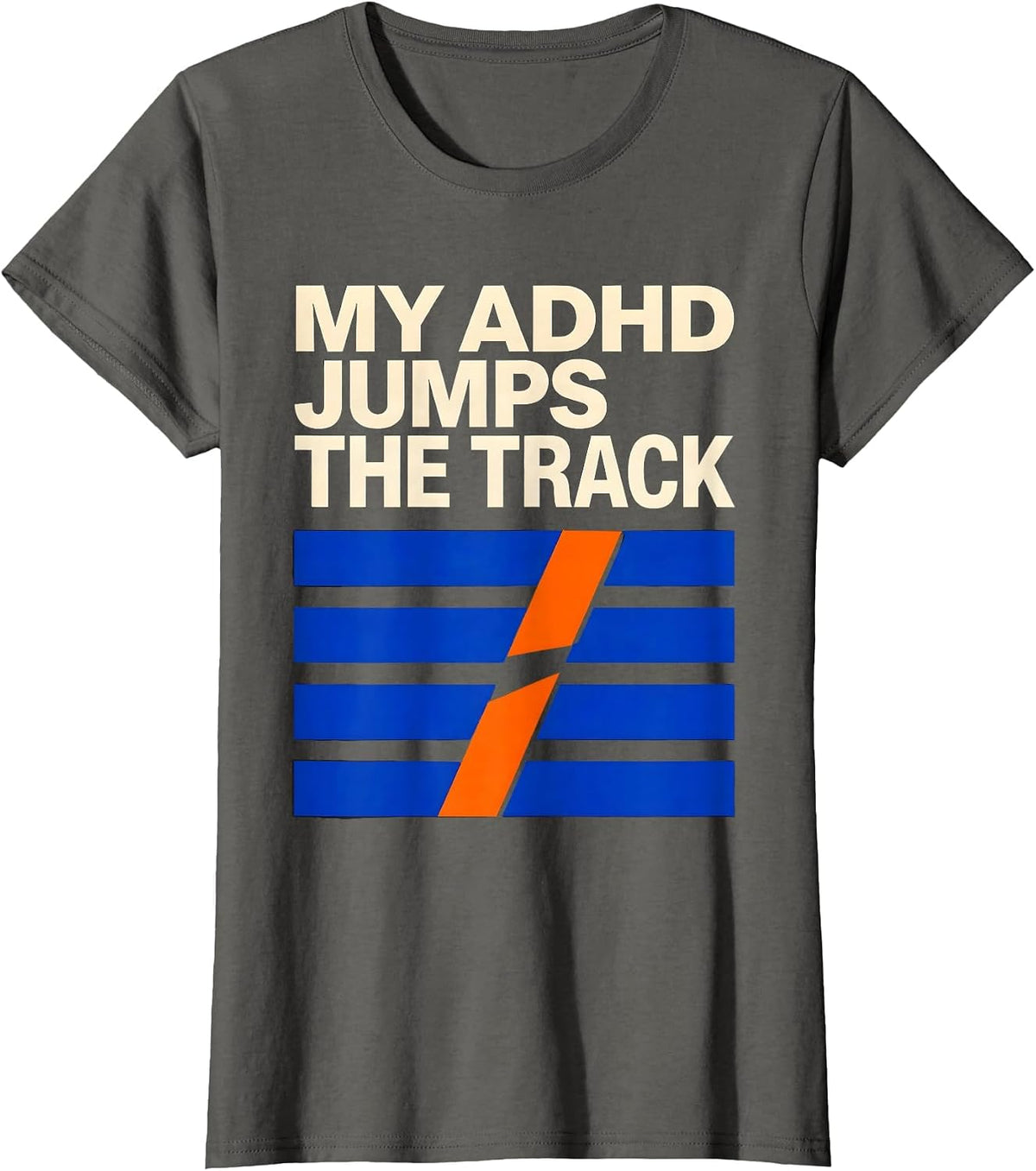 Women's My ADHD Jumps The Track Funny ADHD Humor Neurodivergent T-Shirt - Asphalt Grey