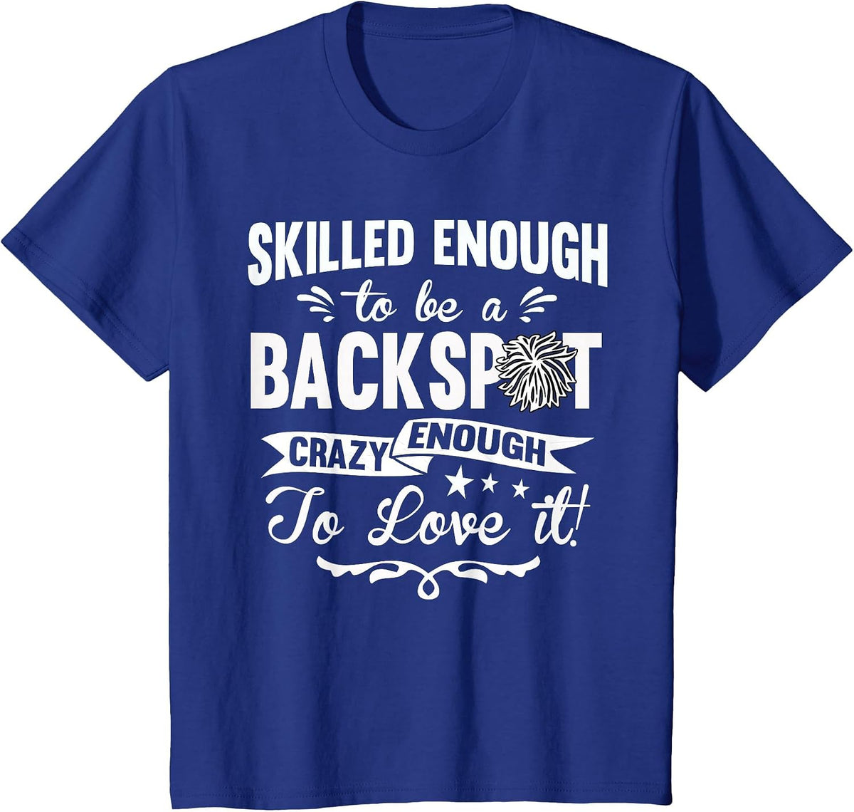 Crazy Enough to Love It! Cheer Backspot Shirts T-Shirt - Royal Blue