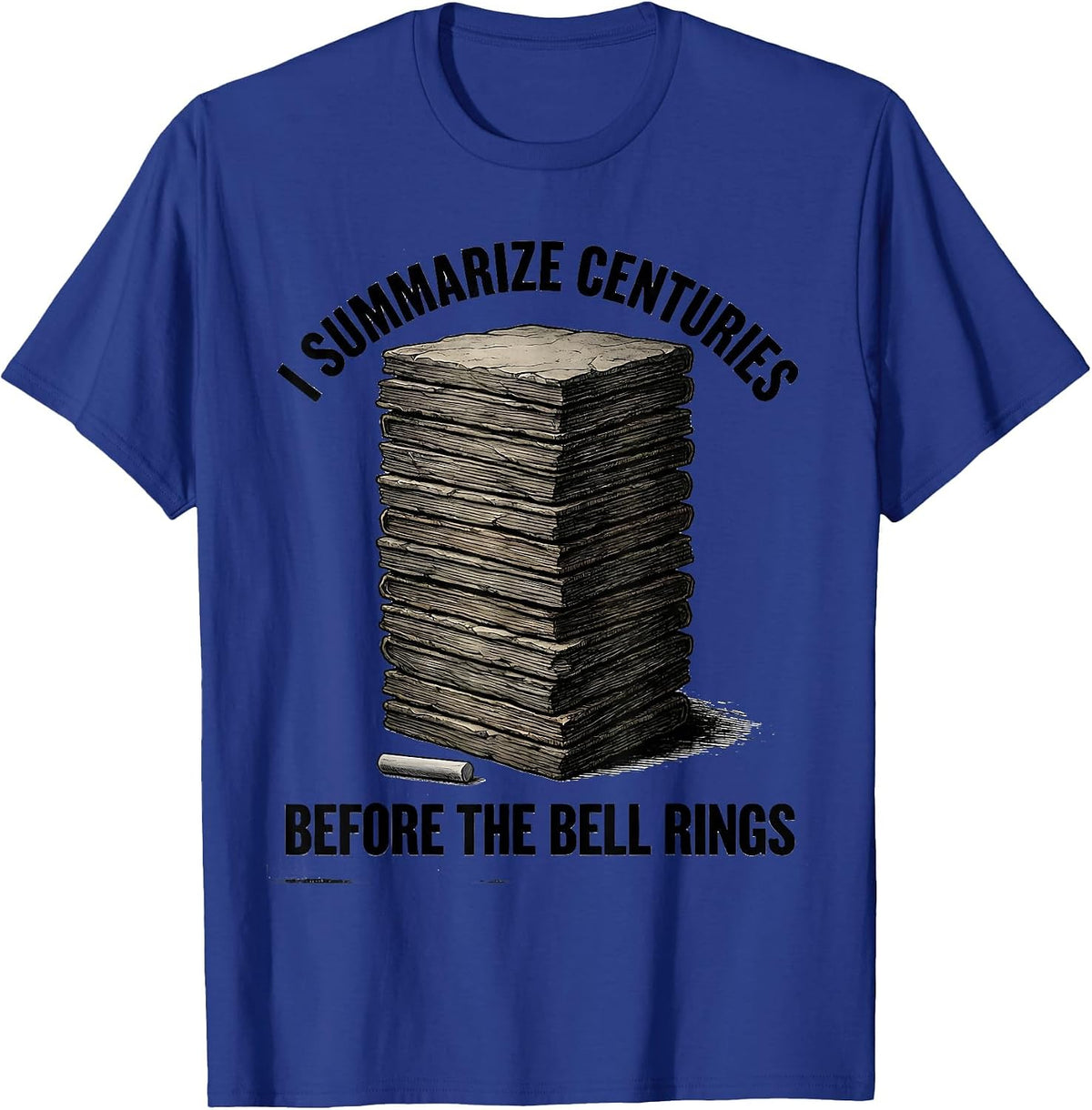 Men's I Summarize Centuries Before The Bell Rings Funny History T-Shirt - Royal Blue