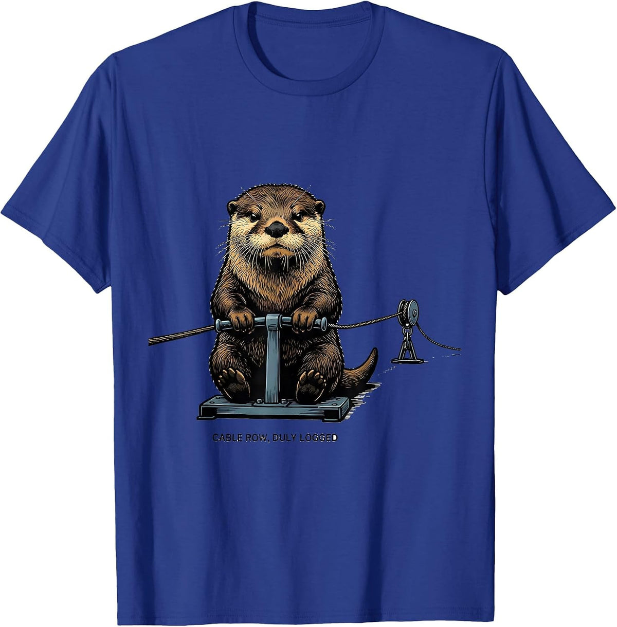 Cable Row, Duly Logged Funny Gym Workout Weightlifting Humor T-Shirt - Royal Blue