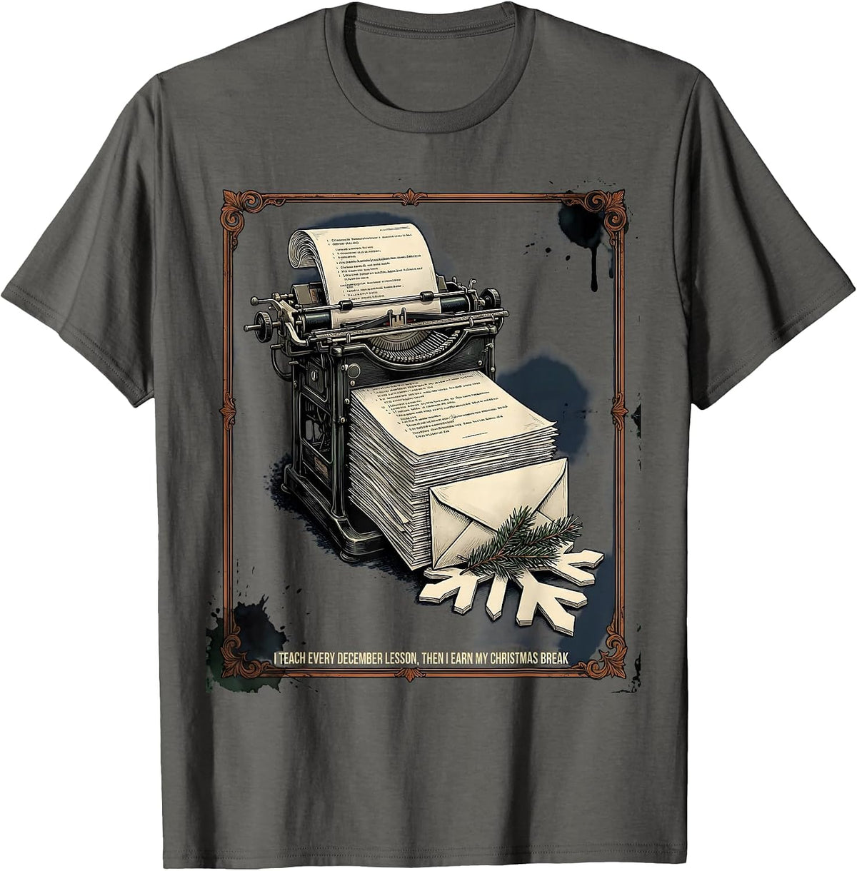 Men's I Teach Every December Lesson Then I Earn My Christmas Break T-Shirt - Asphalt Grey