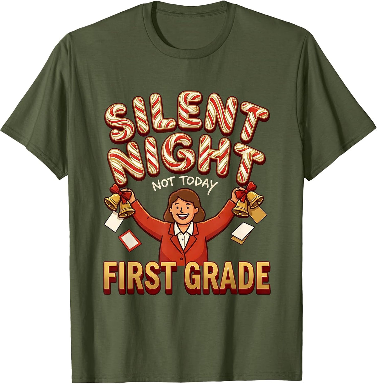 Silent Night Not Today First Grade Funny Teacher Christmas T-Shirt - Olive Green