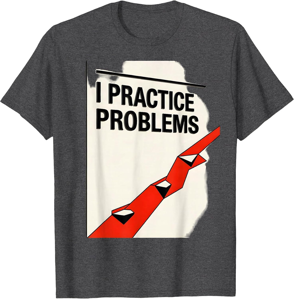Men's I Practice Problems Funny Rock Climbing Bouldering T-Shirt - Dark Heather Grey