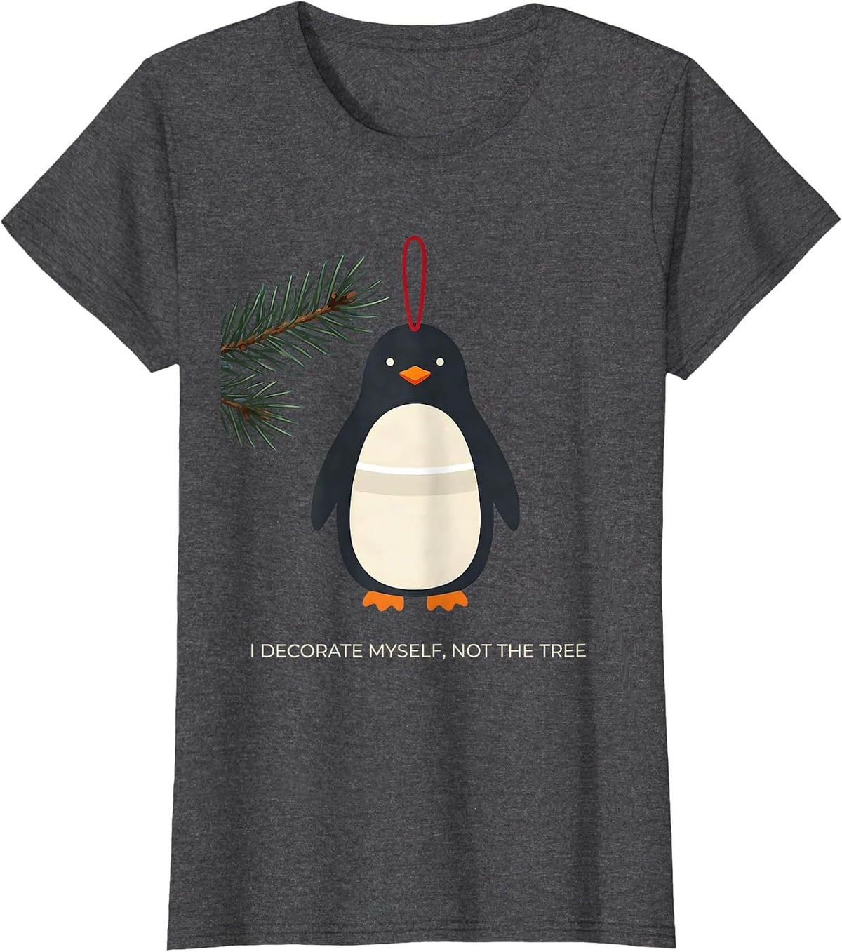 Women's I Decorate Myself, Not The Tree Funny Penguin Lover T-Shirt - Dark Heather Grey
