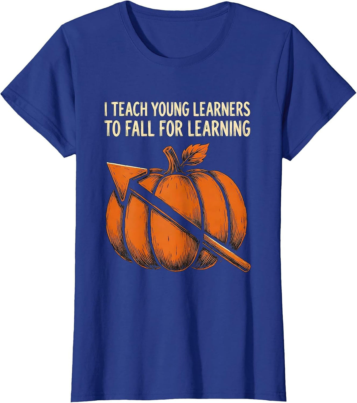 Women's I Teach Young Learners To Fall For Learning Teacher T-Shirt - Royal Blue