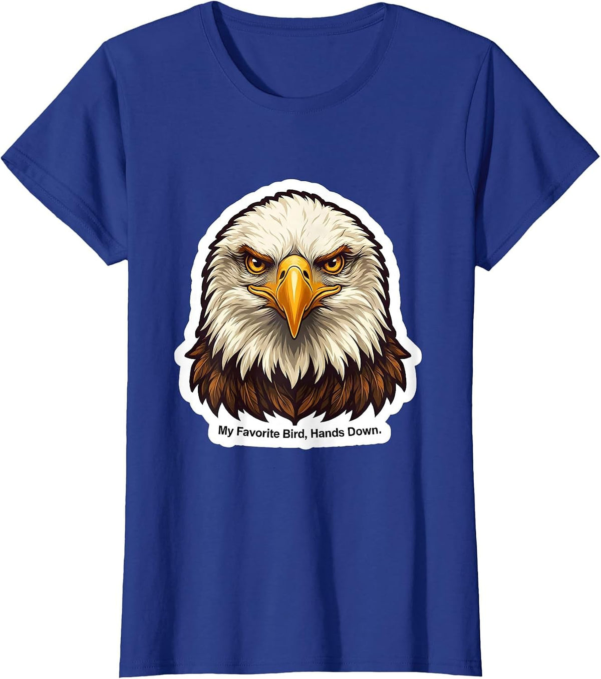 Women's My Favorite Bird Hands Down Funny Bald Eagle Lover Gift T-Shirt - Royal Blue