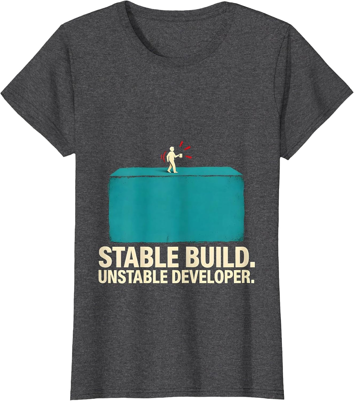 Women's Stable Build Unstable Developer Funny Programmer Gift T-Shirt - Dark Heather Grey