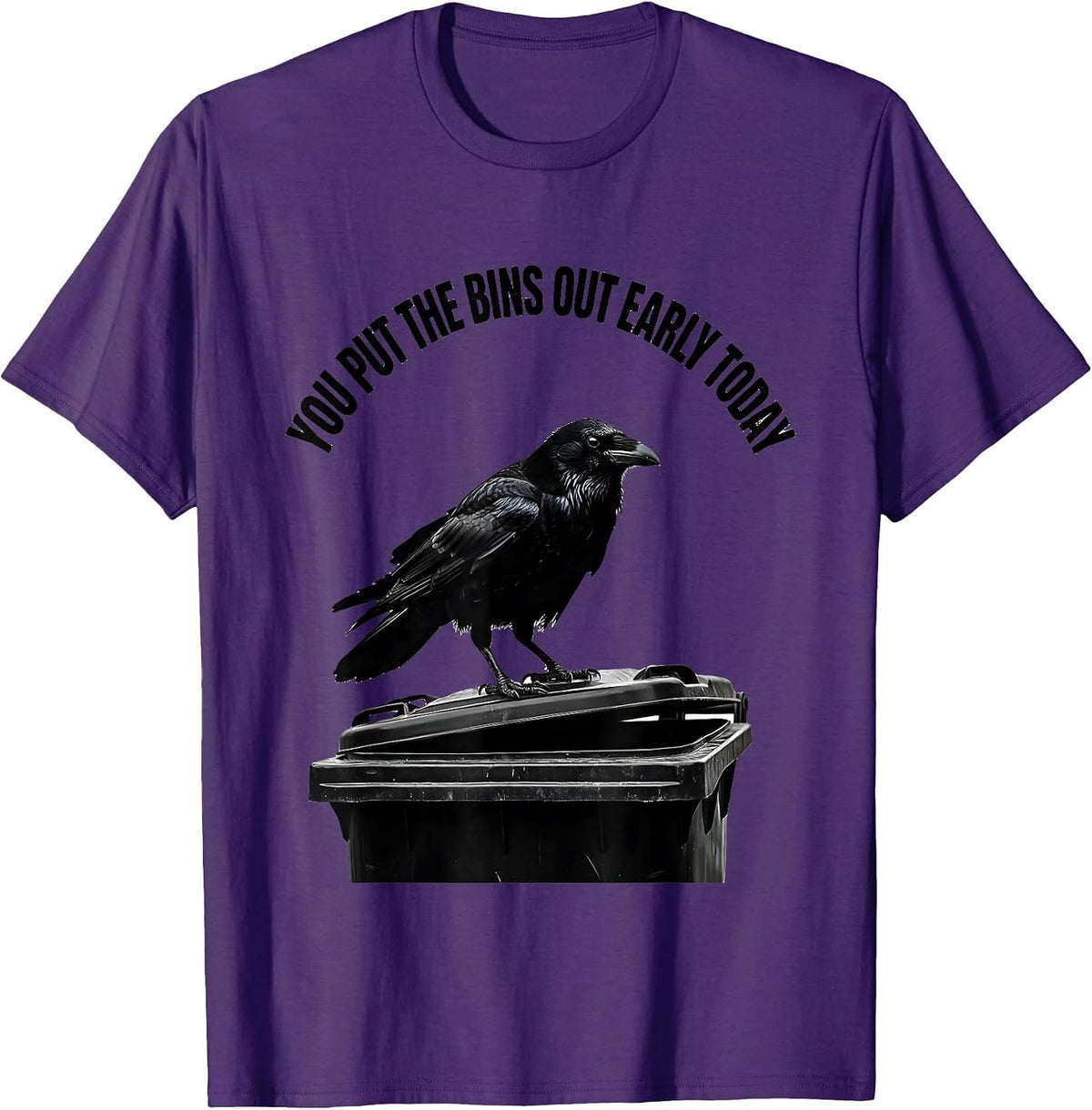 Men's You Put The Bins Out Early Today Dark Humor Crow Raven T-Shirt - Purple