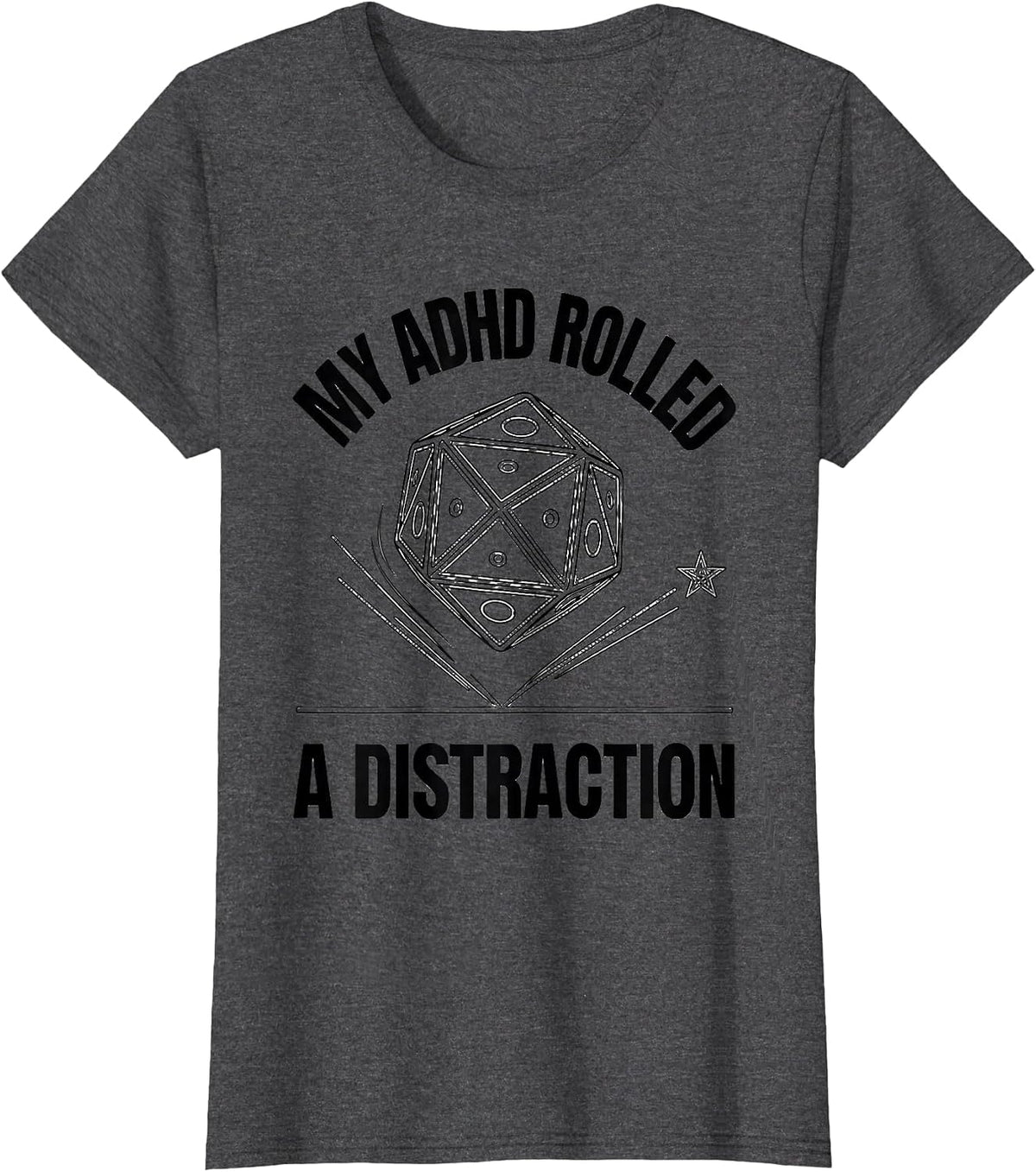 Women's My ADHD Rolled A Distraction Funny Neurodiversity Meme T-Shirt - Dark Heather Grey