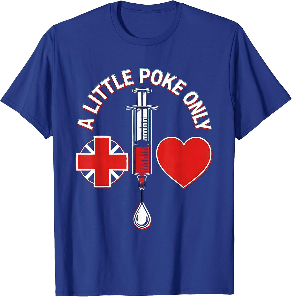 A Little Poke Only Funny Nurse Design T-Shirt - Royal Blue