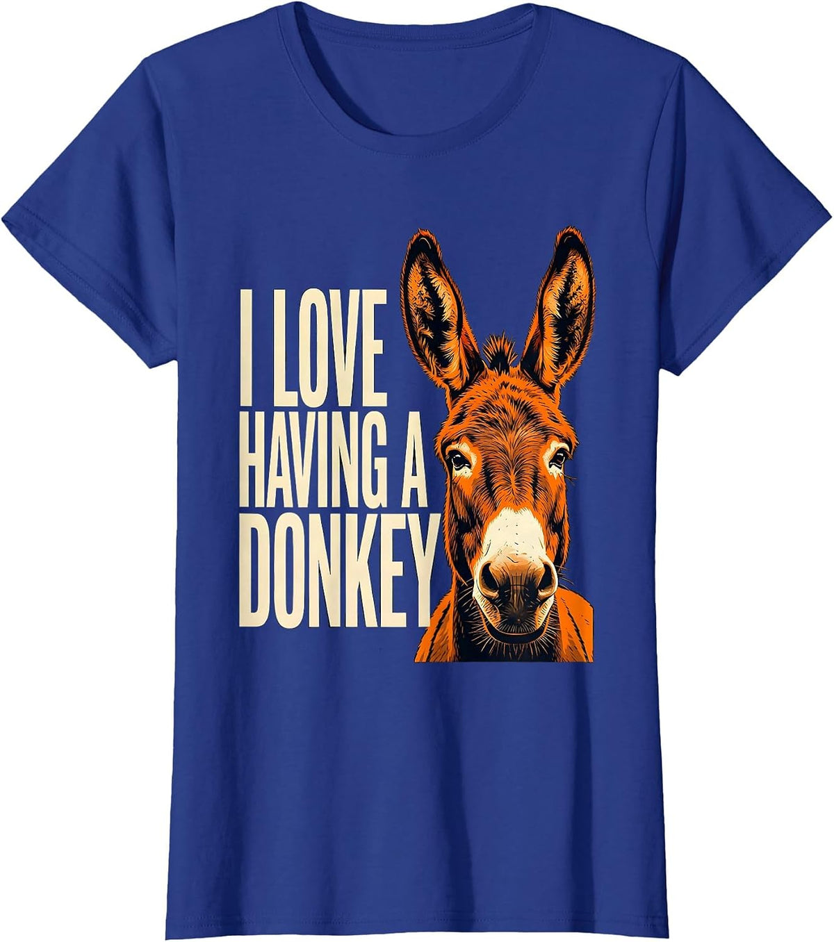 Women's I Love Having A Donkey Funny Donkey Lover Animal Humor T-Shirt - Royal Blue