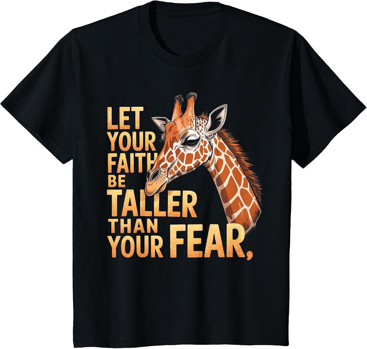 Let Your Faith Be Taller Than Your Fear Giraffe T-Shirt - Black