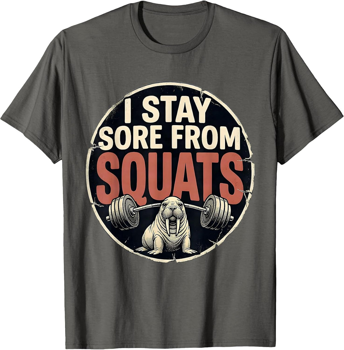 I Stay Sore From Squats Funny Gym Workout Weightlifter Humor T-Shirt - Asphalt Grey