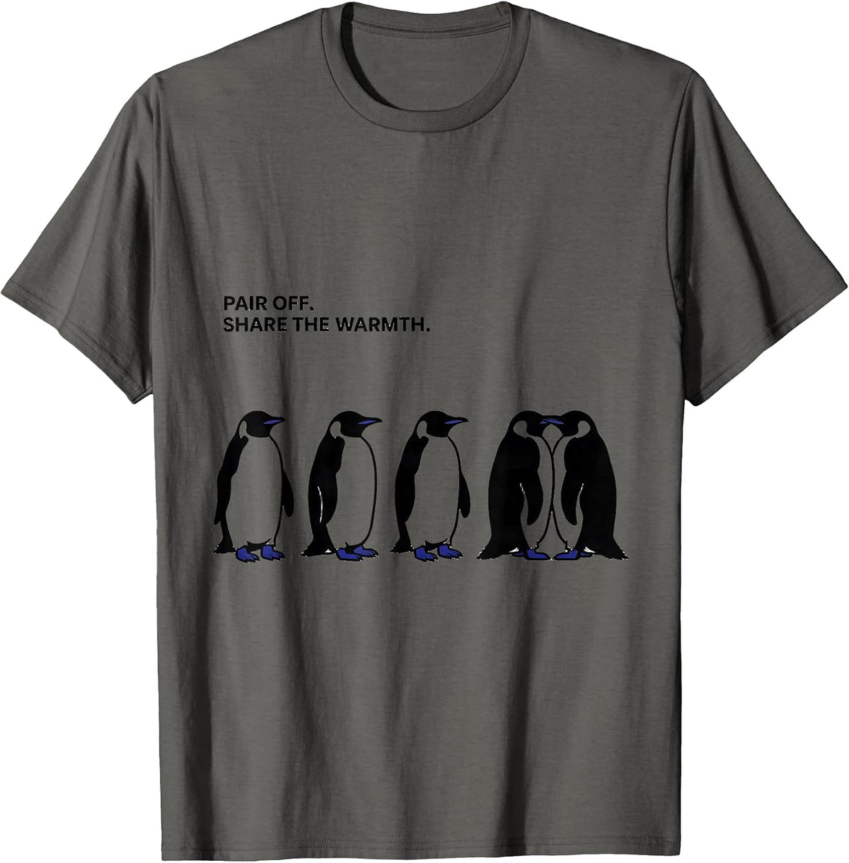 Pair Off Share The Warmth Funny Penguin Lover Quirky Humor T-Shirt - Asphalt Grey