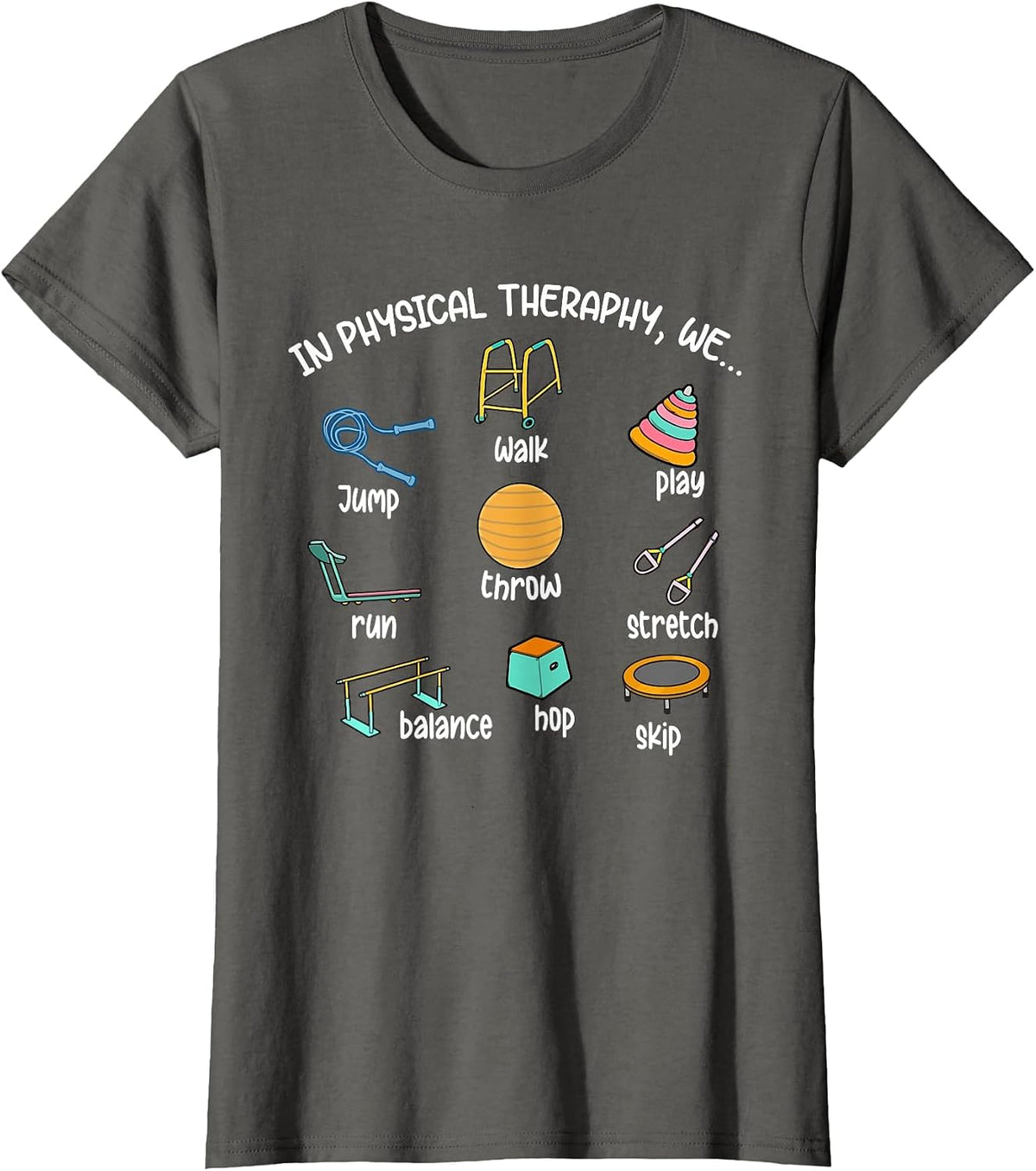 Funny Physical Therapy Shirts for Physical Therapist Assistant PT Month Tees T Shirts - Asphalt Grey