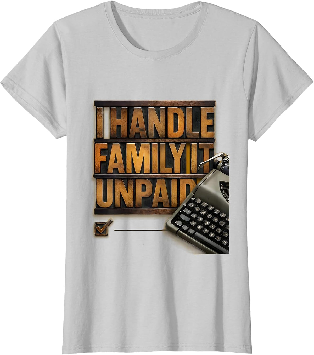 I Handle Family IT Unpaid Funny Tech Support Humor T-Shirt - Silver Grey