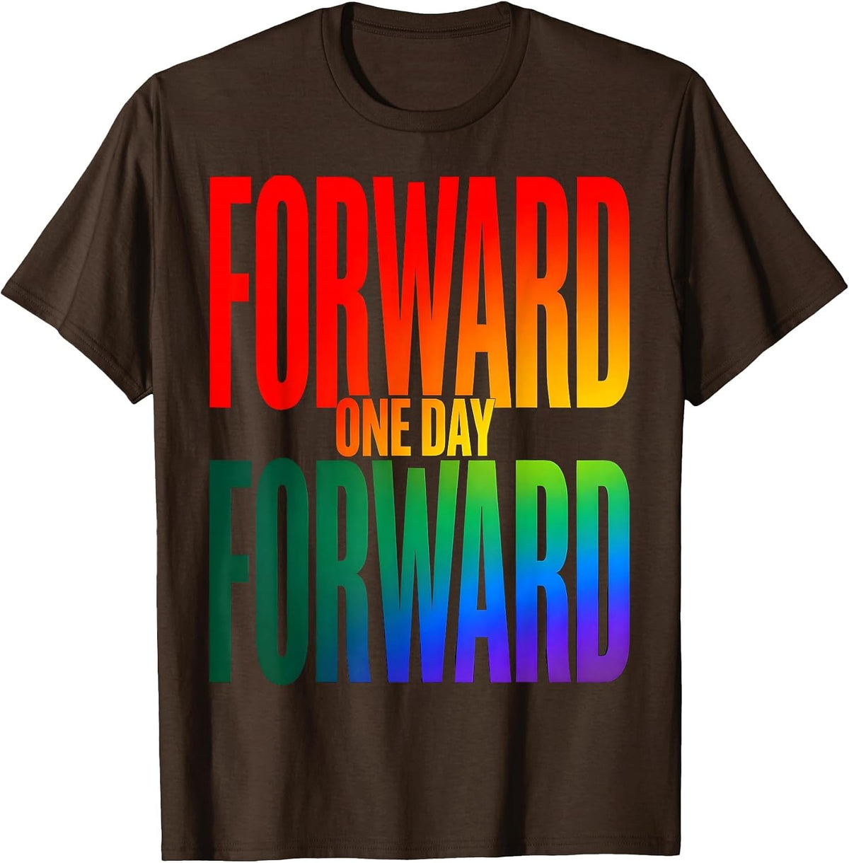 Forward One Day Forward Motivational Design T-Shirt - Brown