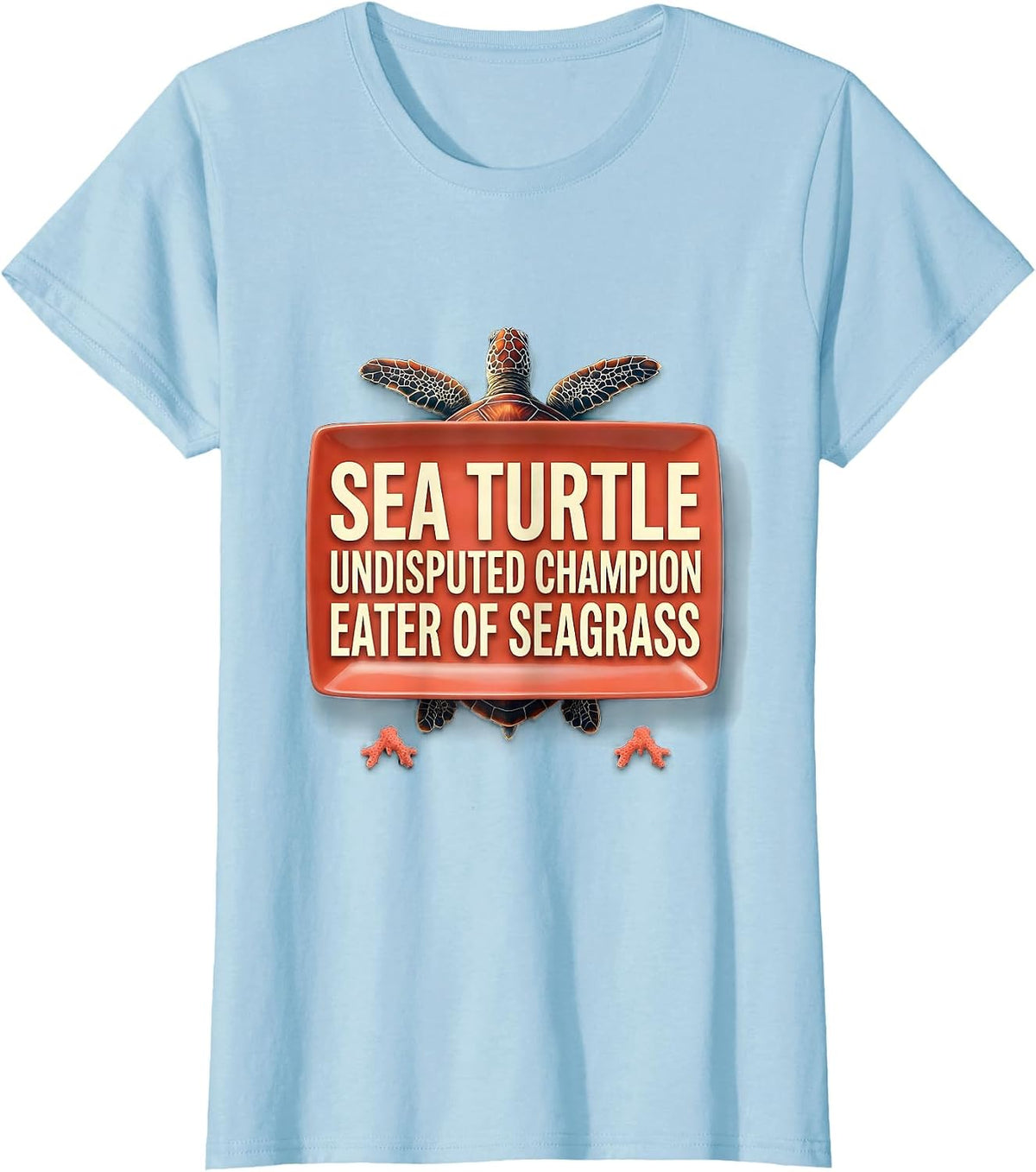 Women's Sea Turtle: Undisputed Champion Eater of Seagrass Funny T-Shirt - Baby Blue