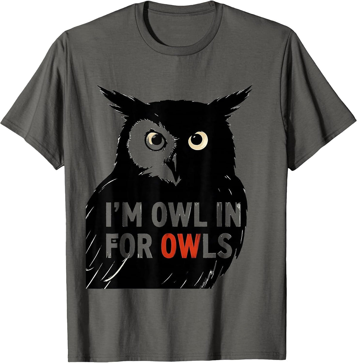 Men's I'm Owl In For Owls Funny Owl Lover Birdwatcher Humor T-Shirt - Asphalt Grey