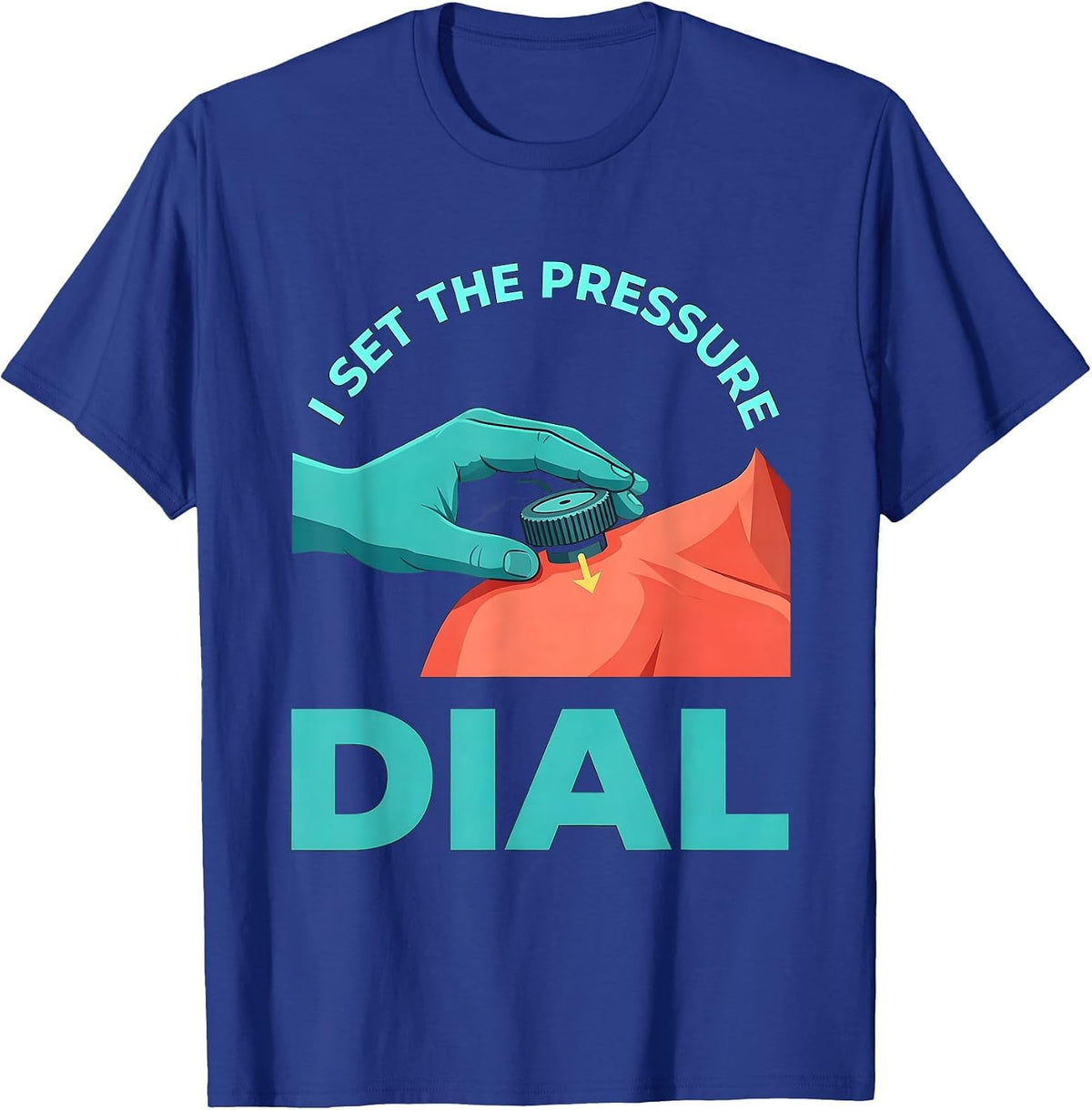 Men's I Set The Pressure Dial Funny Massage Therapist Occupational T-Shirt - Royal Blue