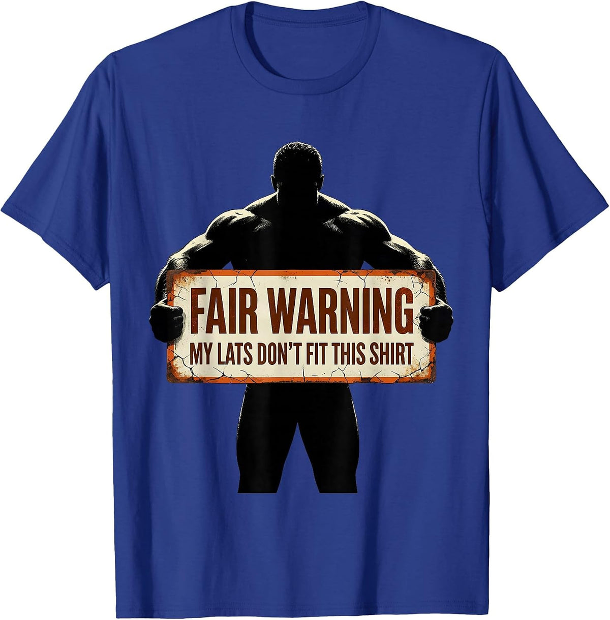 Men's Fair Warning, My Lats Don't Fit This Shirt Funny Gym T-Shirt - Royal Blue