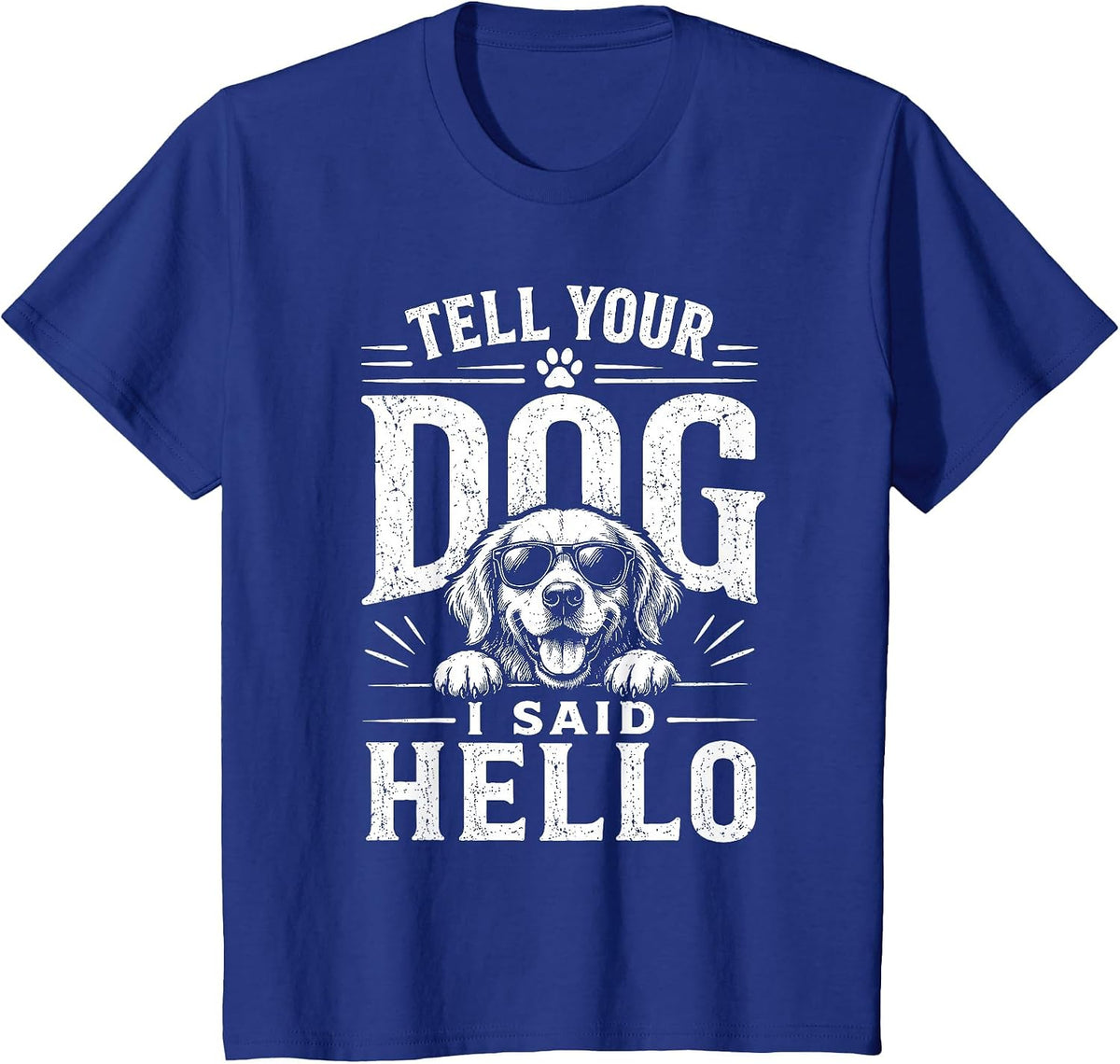 Tell Your Dog I Said Hello Funny Cool Dog Lover Humour T-Shirt - Royal Blue