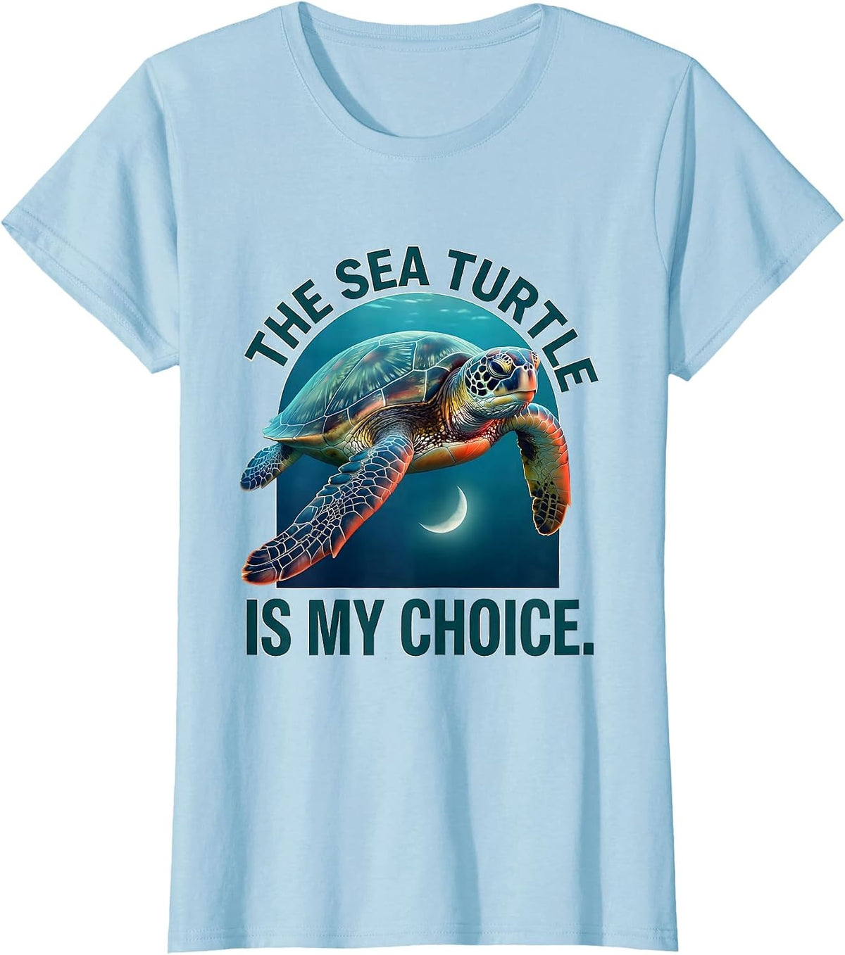 Women's The Sea Turtle Is My Choice Ocean Animal Lover Beach Casual T-Shirt - Baby Blue