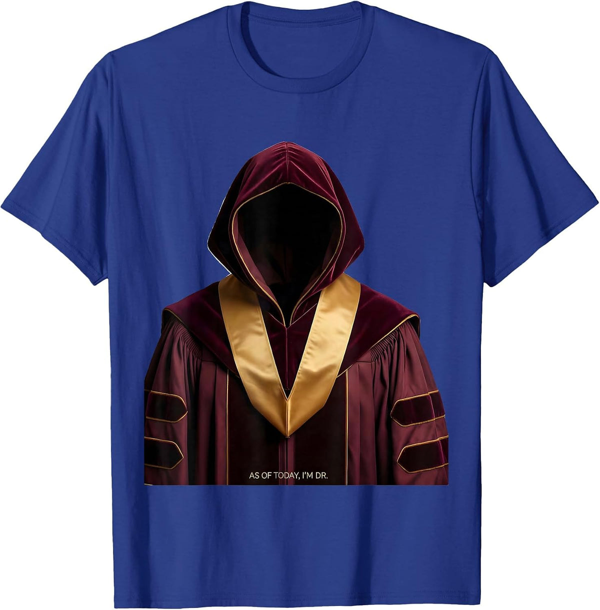Men's As of today, I'm Dr. Funny PhD Graduate Doctorate Degree T-Shirt - Royal Blue