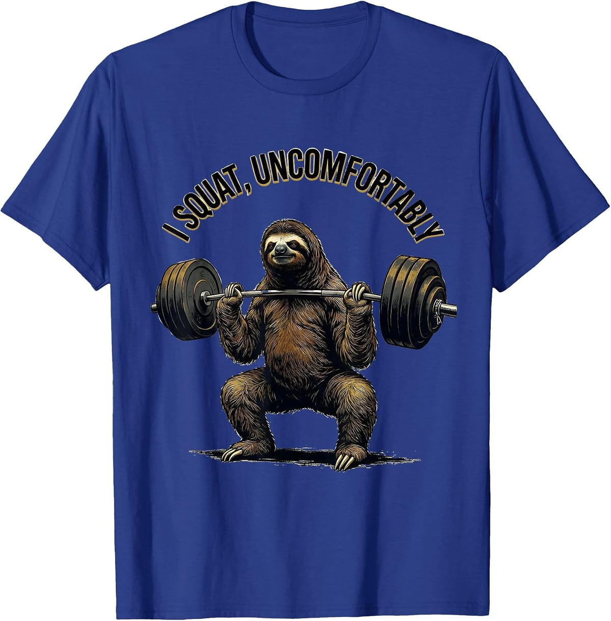 I Squat, Uncomfortably Funny Gym Workout Weightlifting Humor T-Shirt - Royal Blue