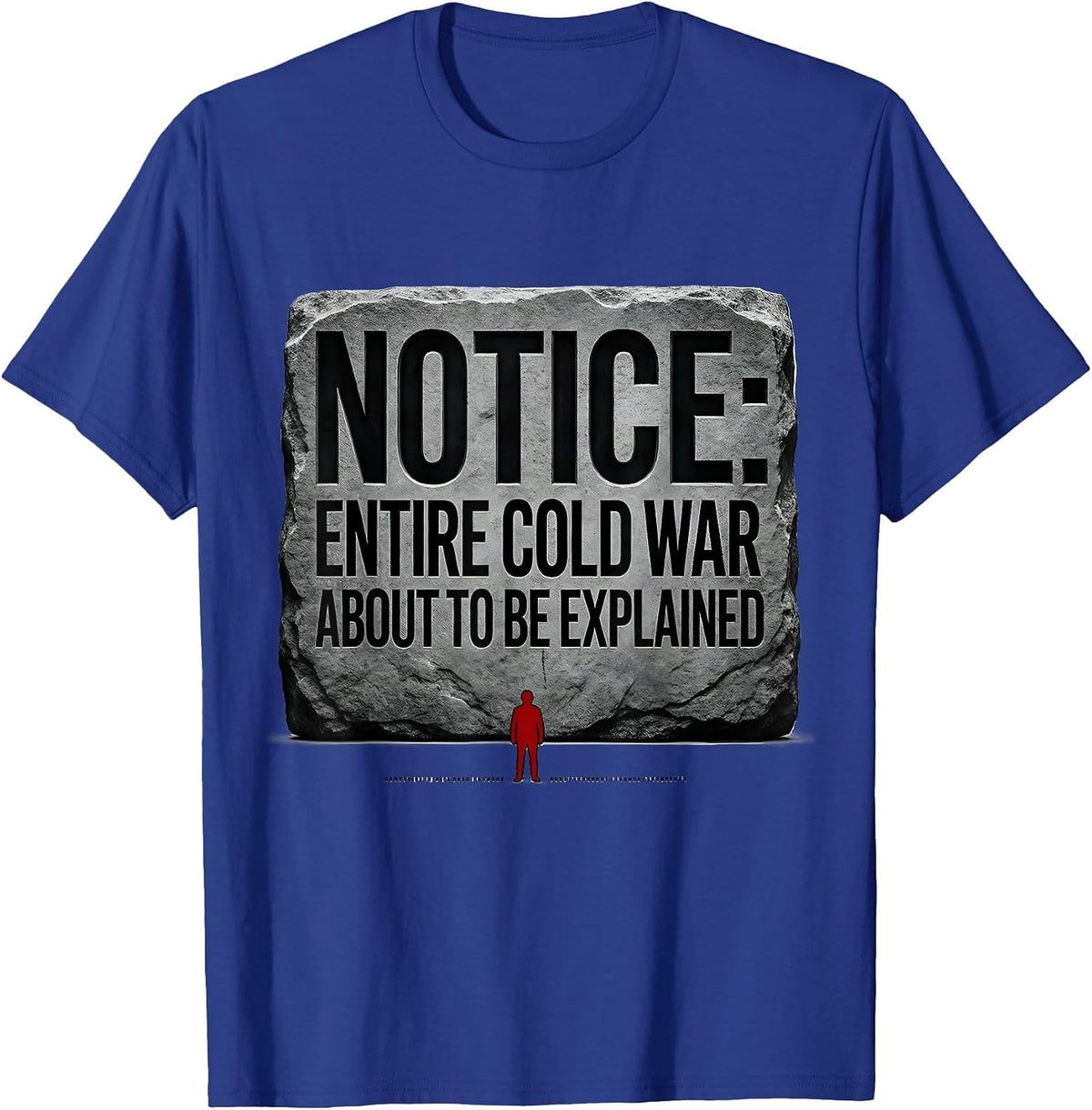 Notice: Entire Cold War About To Be Explained Funny History T-Shirt - Royal Blue