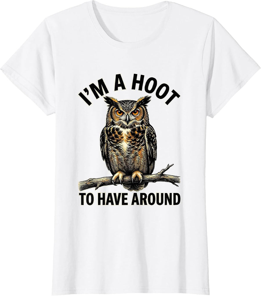 Women's I'm A Hoot To Have Around Funny Owl Lover Birdwatcher Humor T-Shirt - White
