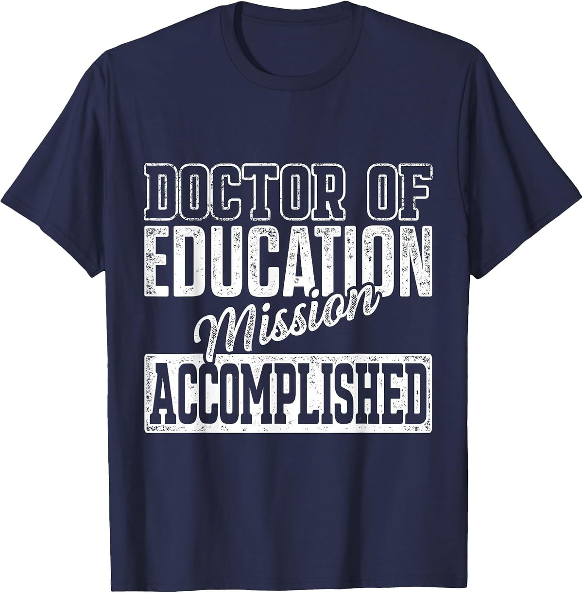 EDD Doctor of Education Accomplish Doctorate Graduation T-Shirt - Navy Blue