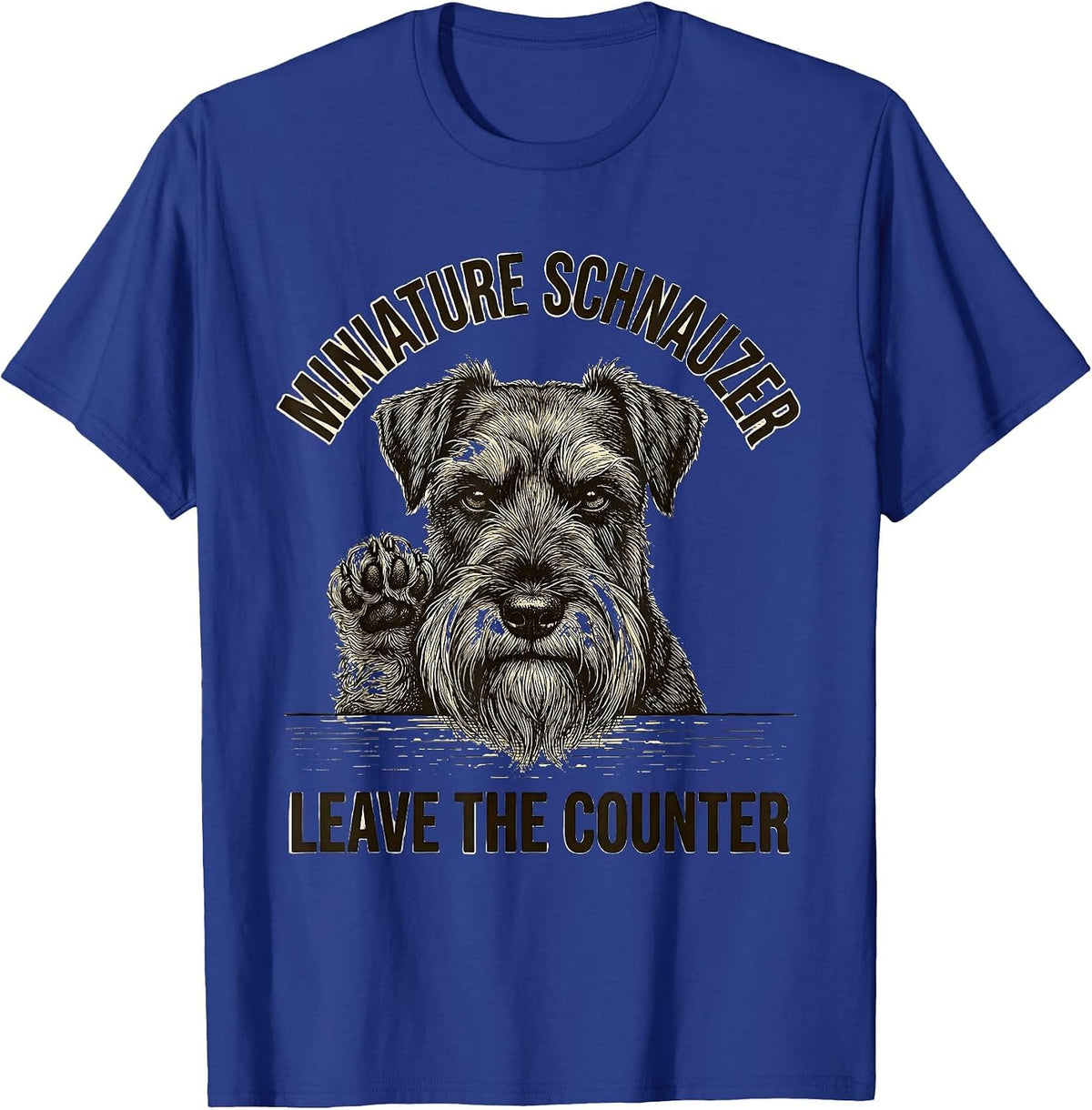 Men's Miniature Schnauzer, Leave The Counter Funny Dog Owner Humor T-Shirt - Royal Blue