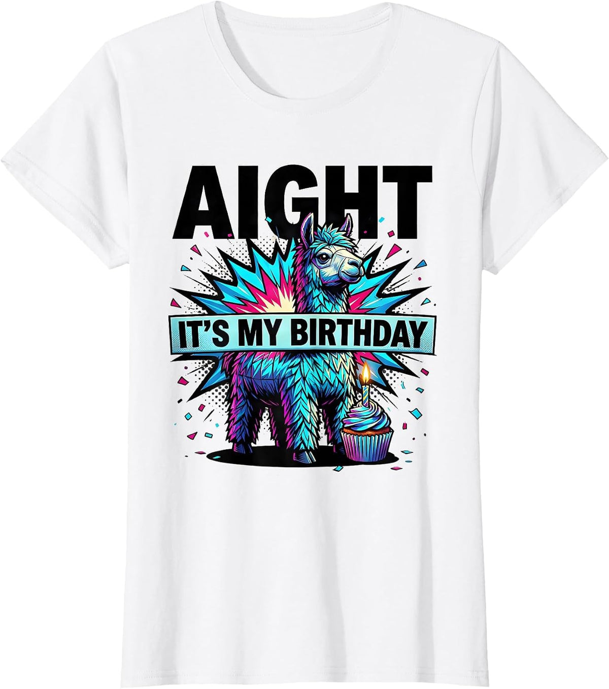 Women's Aight Its My Birthday Funny Llama Pinata Birthday Boy Party T-Shirt - White