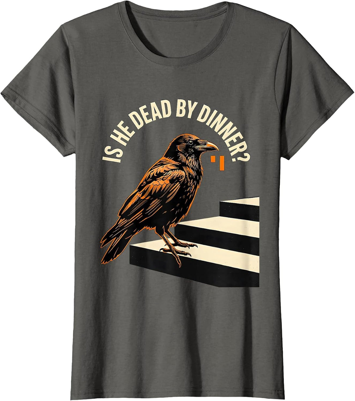 Women's Is He Dead By Dinner Stencil Dark Humor Crow Raven Bird T-Shirt - Asphalt Grey